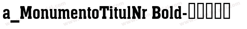 a_MonumentoTitulNr Bold字体转换